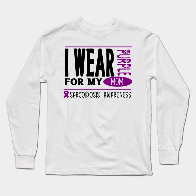 I wear Purple for my mom (Sarcoidosis Awareness) Long Sleeve T-Shirt by Cargoprints